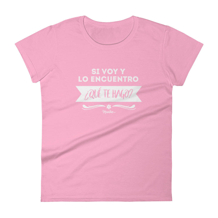 Si Voy Y Lo Encuentro ¿Que Te Hago? Women's Premium Tee