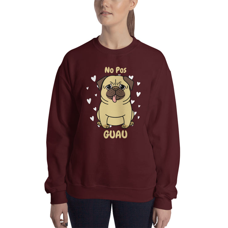 No Pos Guau Unisex Sweatshirt