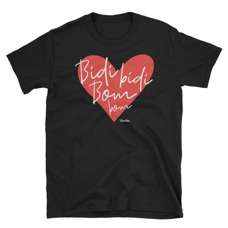 Bidi Bidi Bom Bom Unisex Tee