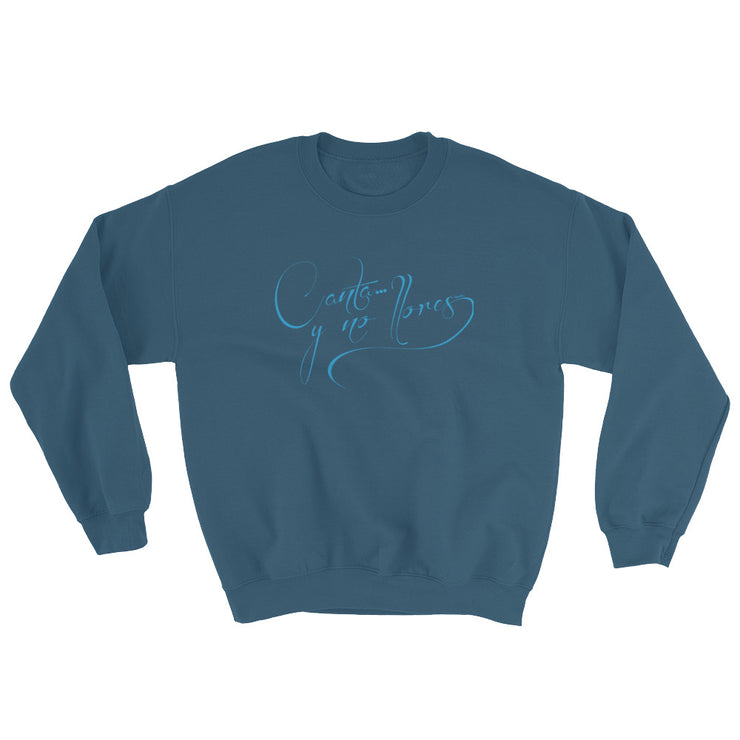 Canta Y No Llores Unisex Sweatshirt