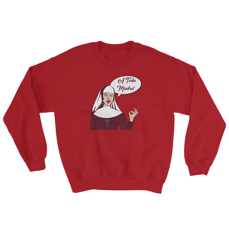 A Toda Madre Unisex Sweatshirt