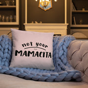 Not Your Mamacita Pillow