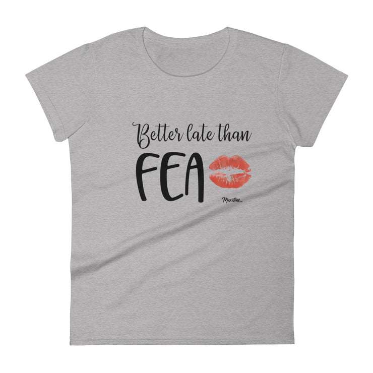 Better Late Than Fea Women's Premium Tee