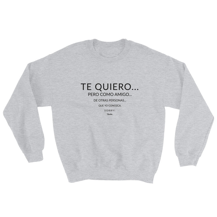 Te Quiero Como Amigo Unisex Sweatshirt