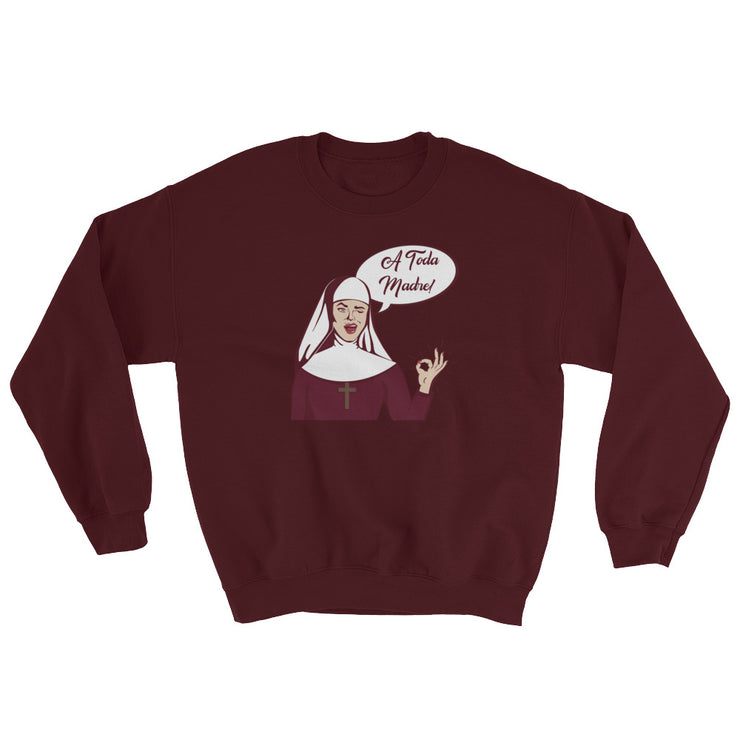A Toda Madre Unisex Sweatshirt