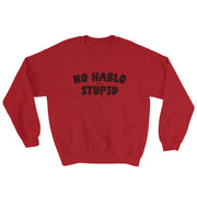 No Hablo Stupid Unisex Sweatshirt
