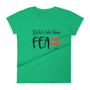 Better Late Than Fea Women's Premium Tee