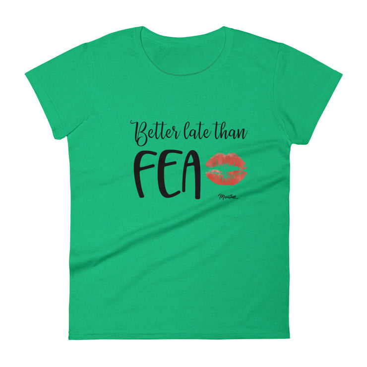 Better Late Than Fea Women's Premium Tee