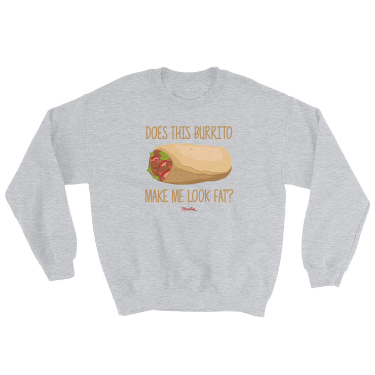 Does This Burrito Make Me Look Fat? Unisex Sweatshirt