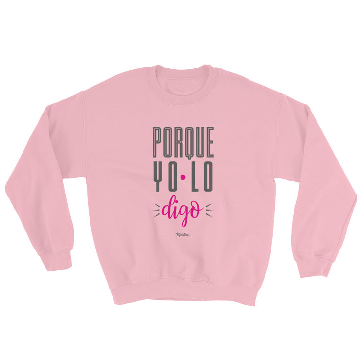 Porque Yo Lo Digo Unisex Sweatshirt