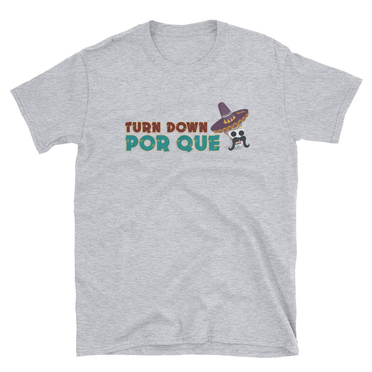 Turn Down Por que Unisex Tee
