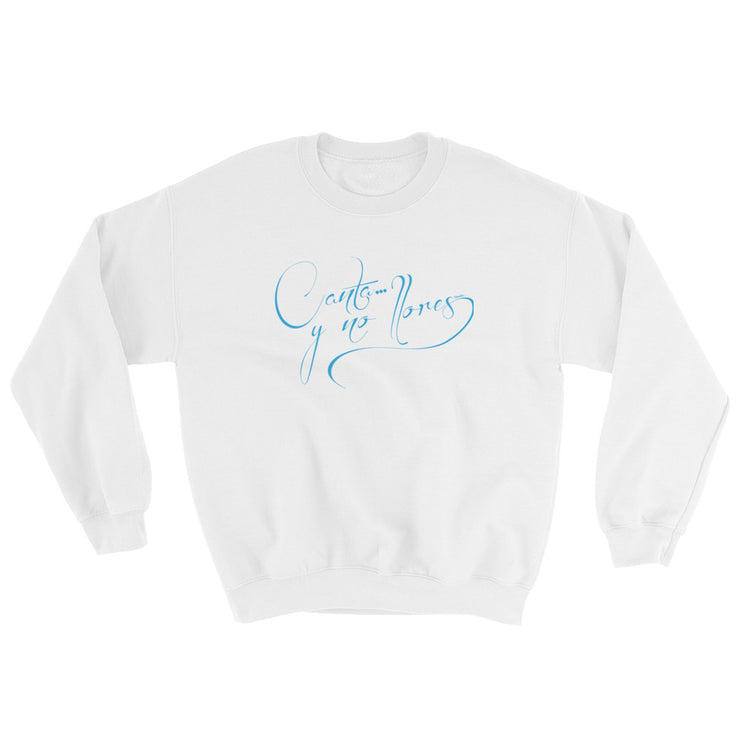 Canta Y No Llores Unisex Sweatshirt