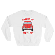 Rather Be En El DF Unisex Sweatshirt