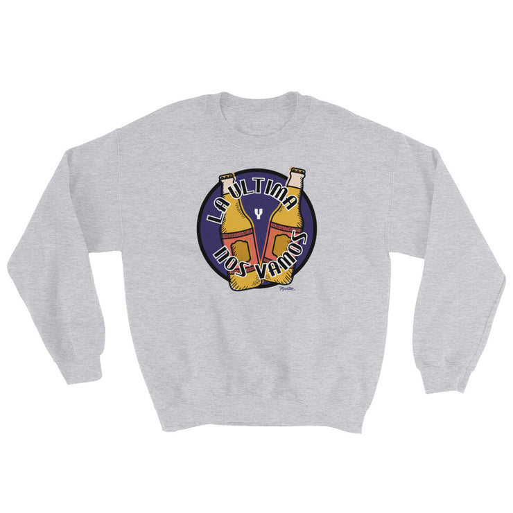 La Ultima Y Nos Vamos Unisex Sweatshirt