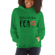 Better Late Than Fea Unisex Hoodie