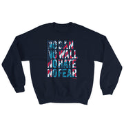 No Ban No Wall No Hate No Fear Unisex Sweatshirt