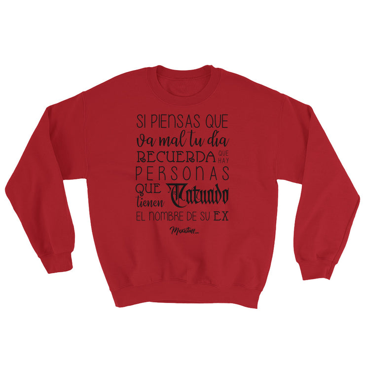 Si Piensas Que Te Va Mal Unisex Sweatshirt