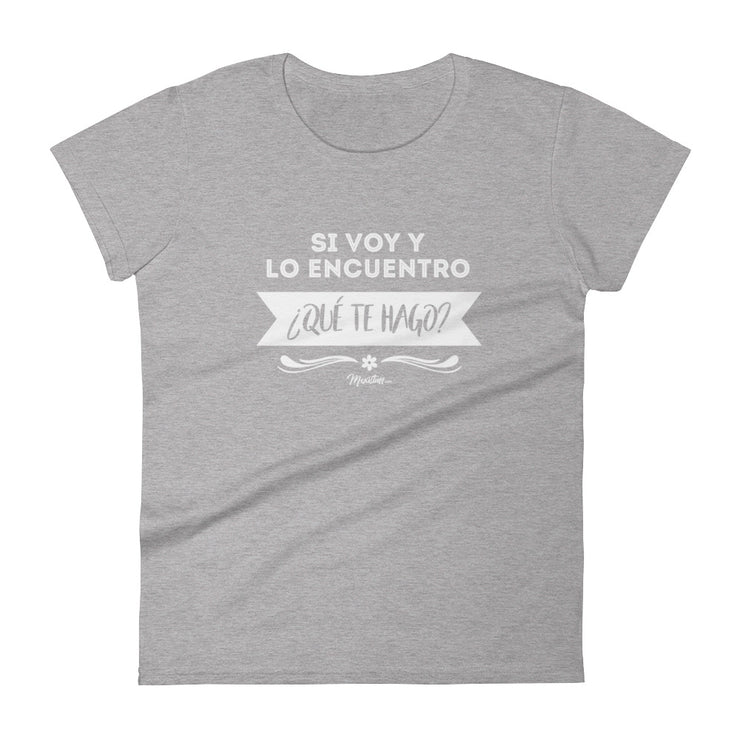 Si Voy Y Lo Encuentro ¿Que Te Hago? Women's Premium Tee