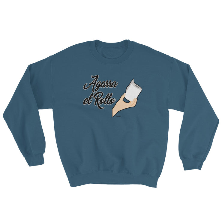 Agarra El Rollo Unisex Sweatshirt