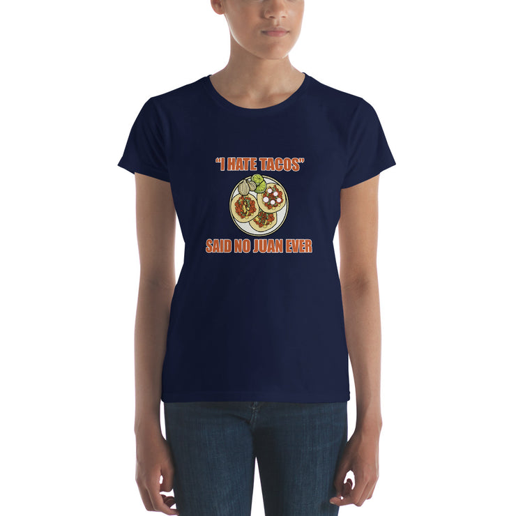 I Hate Tacos Said No Juan Ever Women's Premium tee