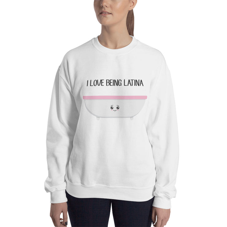 I Love Being Latina Unisex Sweatshirt