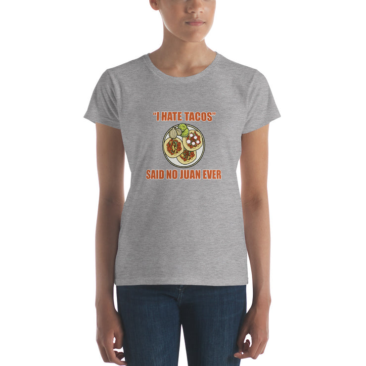 I Hate Tacos Said No Juan Ever Women's Premium tee