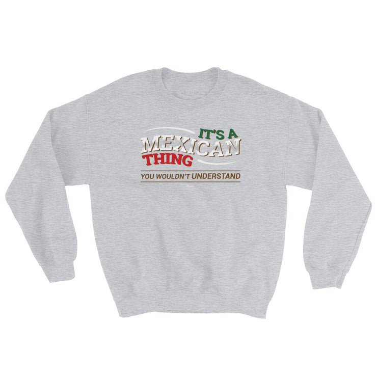 It´s A Mexican Thing Unisex Sweatshirt