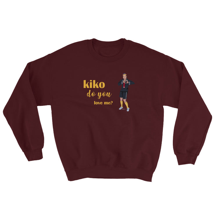 Kiko Do You Love Me Unisex Sweatshirt