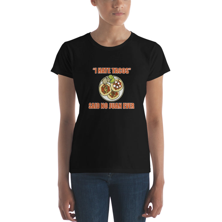 I Hate Tacos Said No Juan Ever Women's Premium tee