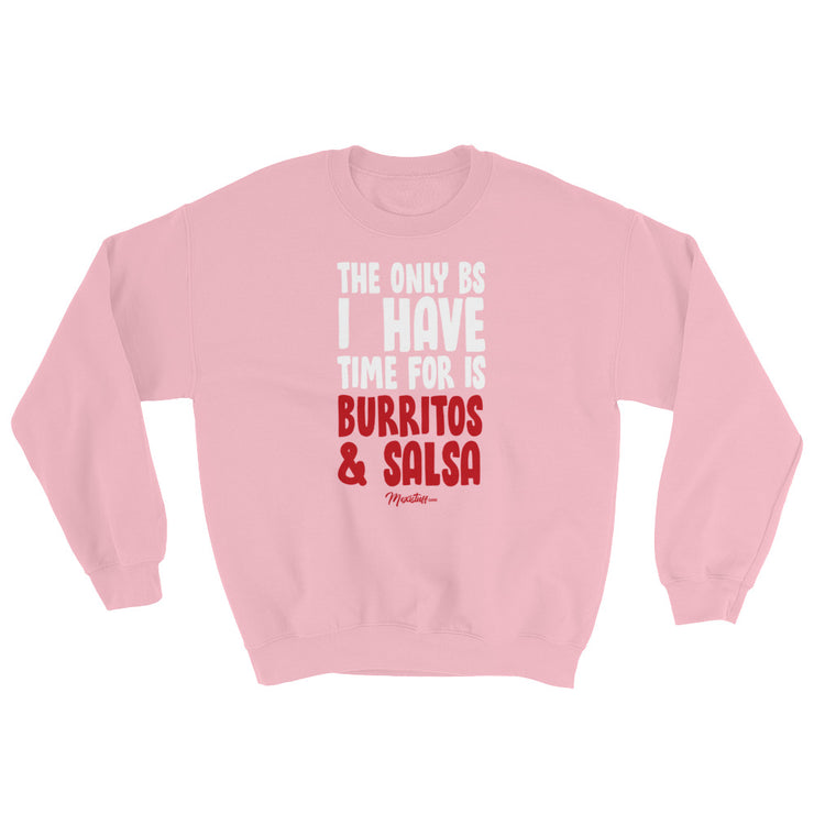 The Only Bs I Have Time For Is Burrito And Salsa Sweatshirt