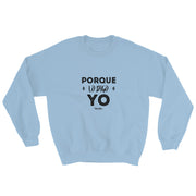 Porque Lo Digo Yo Sweatshirt