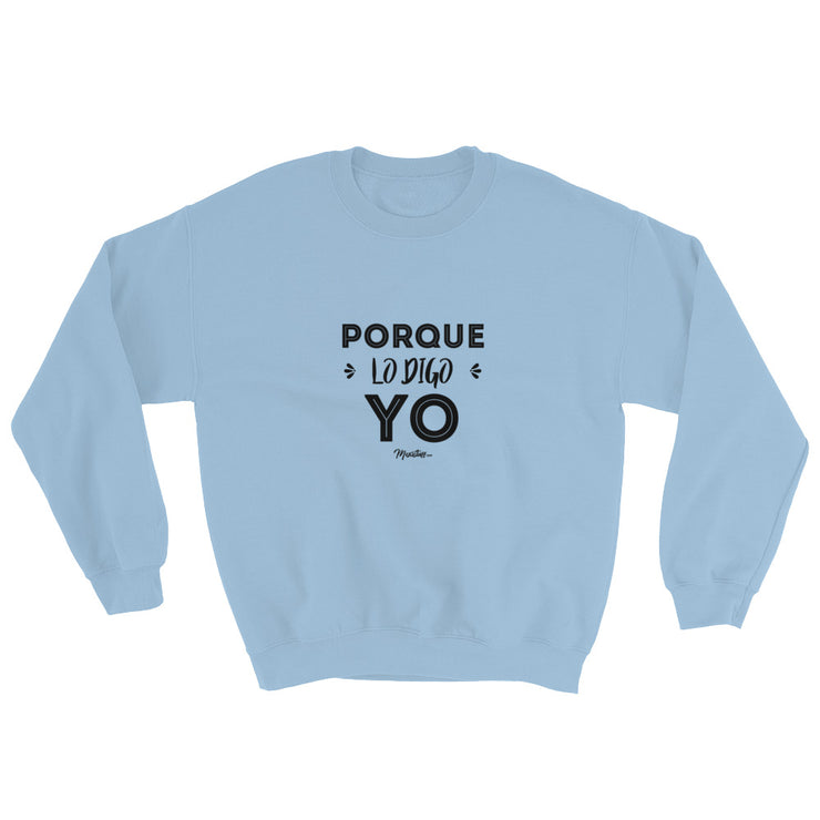 Porque Lo Digo Yo Sweatshirt