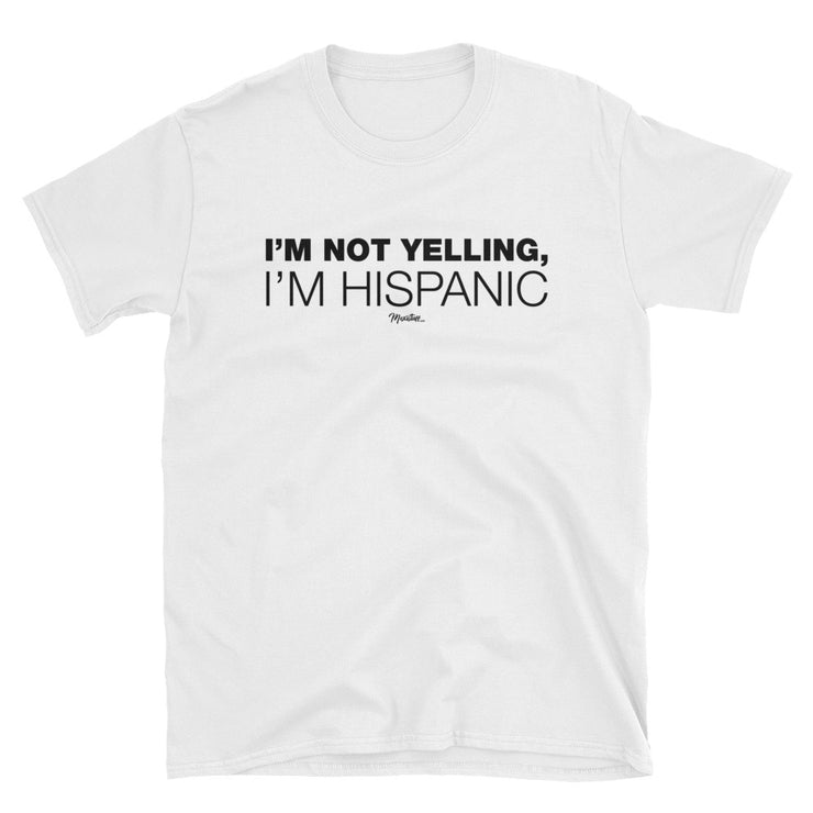 I´m Not Yelling Unisex Tee