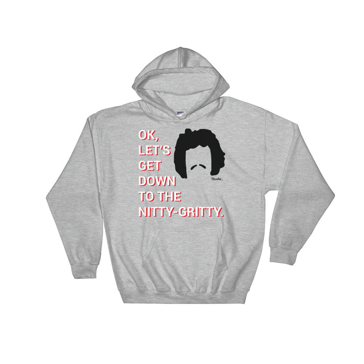 Dwon To The Nitty-Gritty Unisex Hoodie