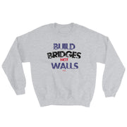 Build Brindges Not Walls Unisex Sweatshirt