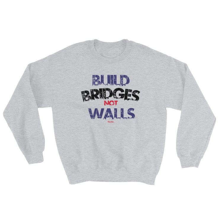 Build Brindges Not Walls Unisex Sweatshirt