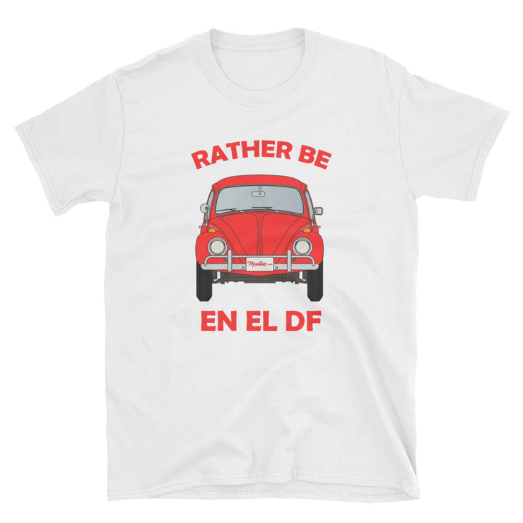 Rather Be En El DF Unisex Tee