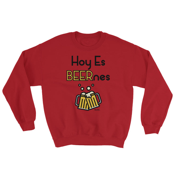 Hoy Es Beernes Unisex Sweatshirt