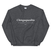 Chingaquedito Unisex Sweatshirt