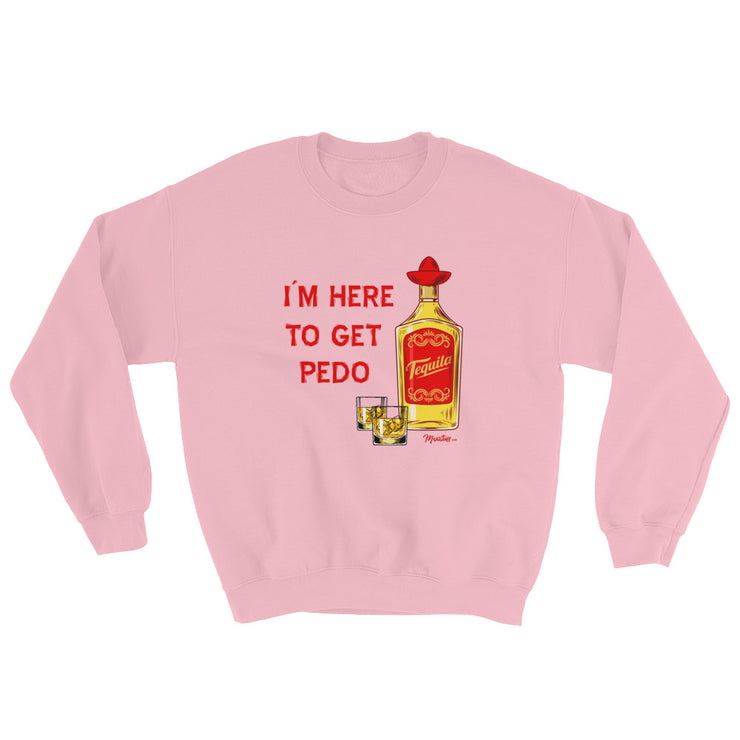 Here To Get Pedo Unisex Sweatshirt