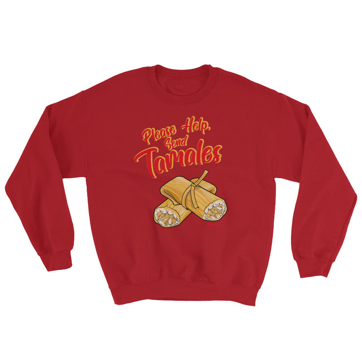 Please Help, Send Tamales Unisex Sweatshirt