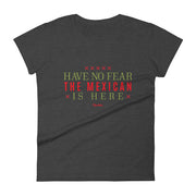 Have No Fear, The Mexican Is Here Women's Premium Tee