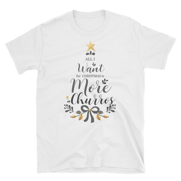 All I Want For Christmas Is More Churros Unisex Tee