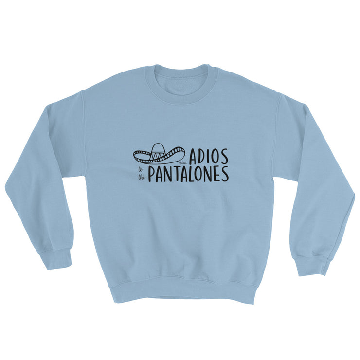 Adios Pantalones Unisex Sweatshirt