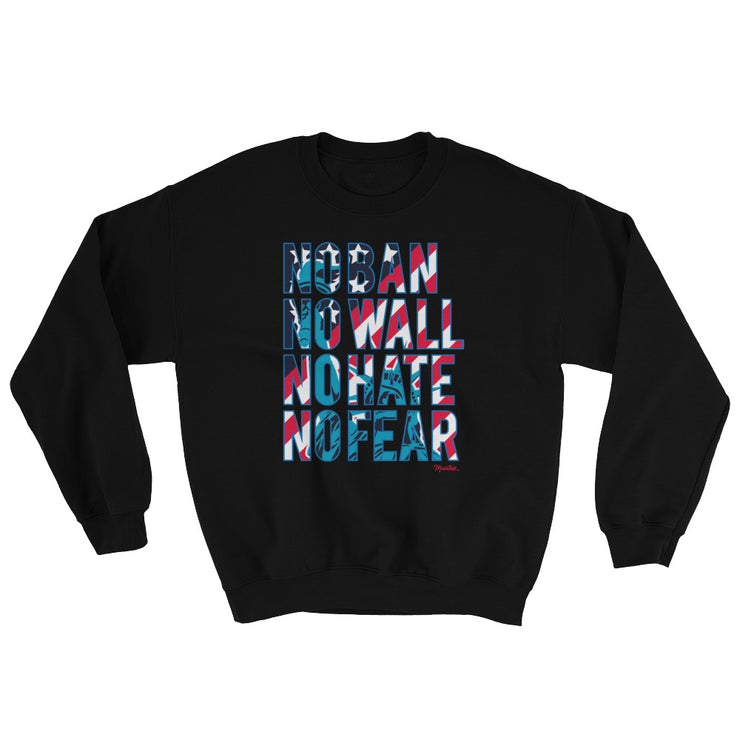 No Ban No Wall No Hate No Fear Unisex Sweatshirt