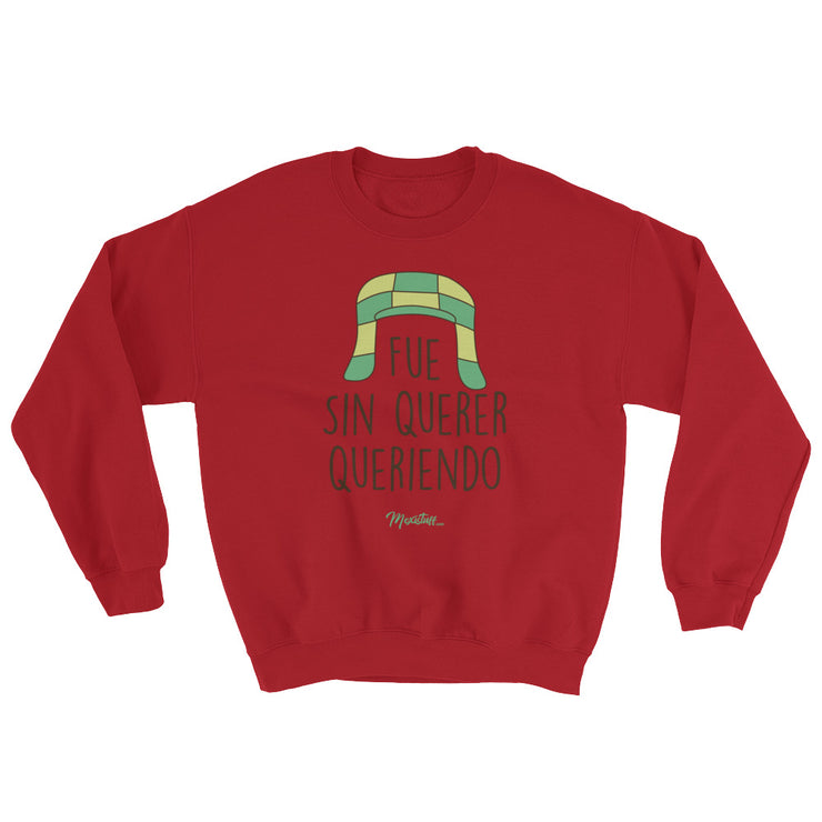 Fue Sin Querer Queriendo Unisex Sweatshirt