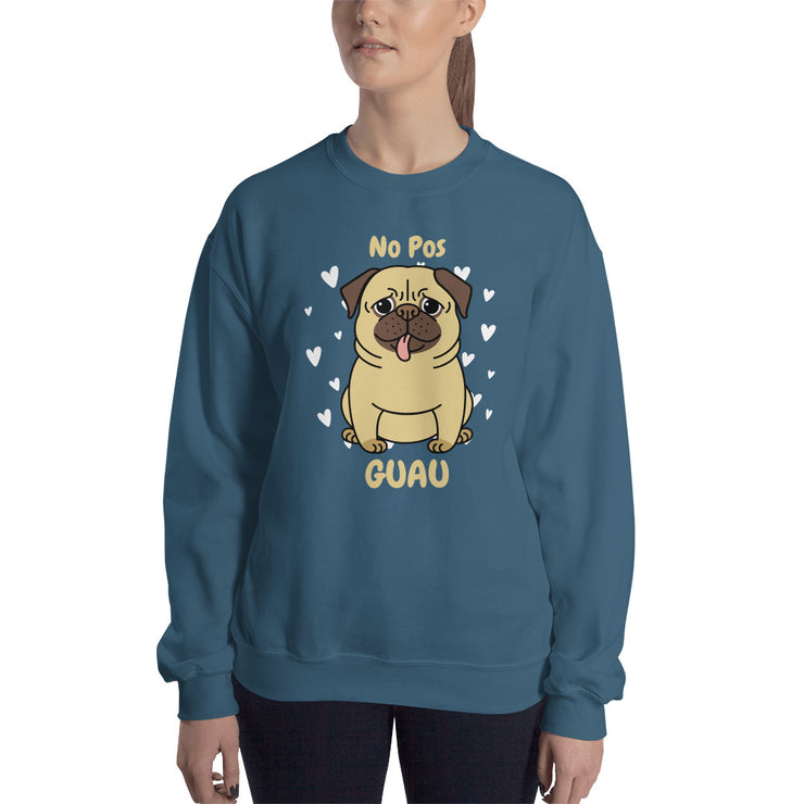 No Pos Guau Unisex Sweatshirt