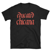 Educated Chicana Unisex Tee