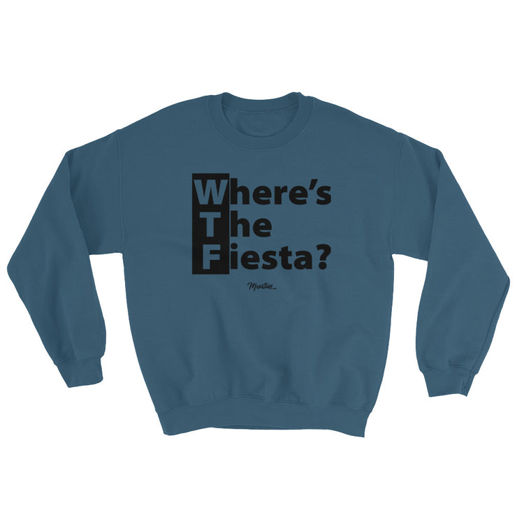 WTF (Where´s The Fiesta) Unisex Sweatshirt