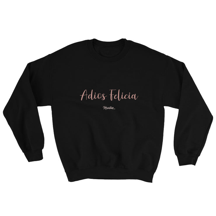 Adiós Felicia Unisex Sweatshirt